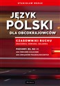 Język polski dla obcokrajowców Czasowniki ruchu. Znaczenia, odmiana, składnia - Stanisław Mędak