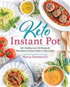 Keto Instant Pot: 130+ Healthy Low-Carb Recipes for Your Electric Pressure Cooker or Slow Cooker  