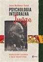 Psychologia integralna Junga Nowoczesny człowiek a świat archetypów - Zenon Waldemar Dudek