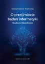 O przedmiocie badań informatyki Studium filozoficzne  books in polish