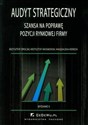 Audyt strategiczny jako szansa na poprawę pozycji rynkowej firmy 