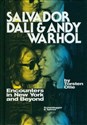 Salvador Dali and Andy Warhol Encounters in New York and Beyond 