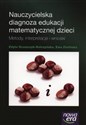 Nauczycielska diagnoza edukacji matematycznej dzieci Metody, interpretacje i wnioski books in polish