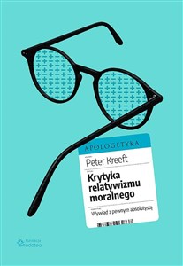 Krytyka relatywizmu moralnego. Wywiad z pewnym absolutystą  polish books in canada