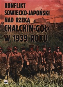 Konflikt sowiecko japoński nad rzeką Chałchin-Goł w 1939 roku Meldunek-Sprawozdanie komkora Gieorgija Konstantinowicza Żukowa 