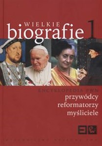 Wielkie biografie Encyklopedia Tom 1 Przywódcy, reformatorzy, myśliciele pl online bookstore