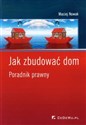 Jak zbudować dom Poradnik prawny Polish bookstore
