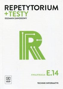 Repetytorium + testy Egzamin zawodowy Kwalifikacja E.14 Technik informatyk  