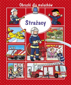 Strażacy. Obrazki dla maluchów Polish bookstore