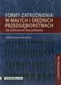 Formy zatrudnienia w małych i średnich przedsiębiorstwach Jak zatrudniać pracowników buy polish books in Usa