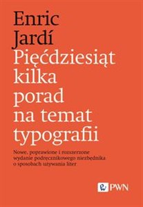 Pięćdziesiąt kilka porad na temat typografii Nowe, poprawione i rozszerzone wydanie podręcznikowego niezbędnika o sposobach używania liter polish usa