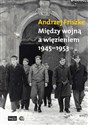 Między wojną a więzieniem 1945-1953 books in polish