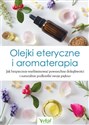 Olejki eteryczne i aromaterapia - Opracowanie Zbiorowe