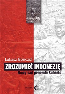 Zrozumieć Indonezję Nowy Ład generała Suharto polish books in canada