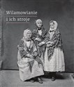 Wilamowianie i ich stroje Dokumentacja językowego i kulturowego dziedzictwa Wilamowic - Polish Bookstore USA