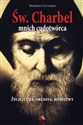 Św Charbel Mnich cudotwórca Życie, cuda, orędzia, modlitwy - Patrizia Cattaneo Polish bookstore