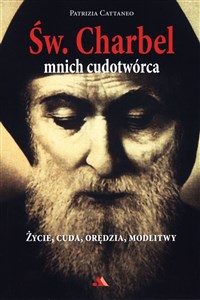 Św Charbel Mnich cudotwórca Życie, cuda, orędzia, modlitwy Polish bookstore