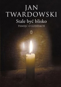 Stale być blisko Pamięć o ludziach polish books in canada