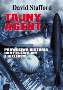 Tajny agent Prawdziwa historia ukrytej wojny z Hitlerem 