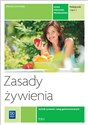 Zasady żywienia Podręcznik Część 1 Technik żywienia i usług gastronomicznych Kwalifikacja T.15.1 - Dorota Czerwińska