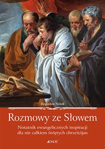 Rozmowy ze Słowem Notatnik ewangelicznych inspiracji dla nie całkiem świętych chrześcijan Polish bookstore