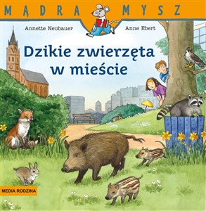 Mądra Mysz Dzikie zwierzęta w mieście pl online bookstore