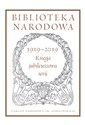 Biblioteka Narodowa 1919-2019. Księga jubileuszowa serii Pod redakcją Stanisława Beresia Bookshop
