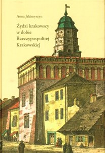 Żydzi krakowscy w dobie Rzeczypospolitej Krakowskiej  