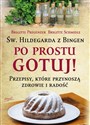 Św. Hildegarda z Bingen Po prostu gotuj  