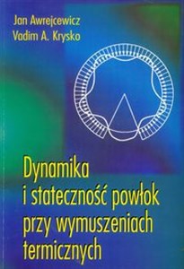 Dynamika i stateczność powłok przy wymuszeniach termicznych Polish Books Canada