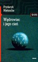 Wędrowiec i jego cień - Friedrich Nietzsche