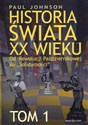 Historia świata XX wieku Tom 1 Od Rewolucji Październikowej do "Solidarności" - Paul Johnson