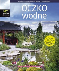 Oczko wodne zakładanie, pielęgnacja przez cały rok, katalog roślin in polish