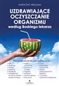 Uzdrawiające oczyszczanie organizmu według Boskiego lekarza. - Anthony William