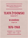 Teatr żydowski w Gdańsku 18761968  polish books in canada