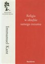 Religia w obrębie samego rozumu - Immanuel Kant