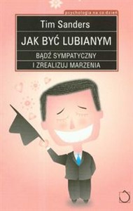 Jak być lubianym Bądź sympatyczny i zrealizuj marzenia Canada Bookstore