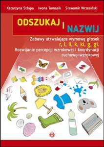 Odszukaj i nazwij Zabawy utrwalające wymowę głosek r l li k ki g gi Rozwijanie percepcji wzrokowej i koordynacji ruchowo-wzrokowej Polish Books Canada