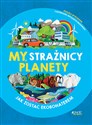 My, strażnicy planety Jak zostać ekobohaterem Canada Bookstore