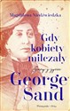 Gdy kobiety milczały Sceny z życia George Sand - Magdalena Niedźwiedzka