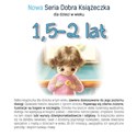 1,5-2 lat Nowa Seria Dobra Książeczka - Agnieszka Starok