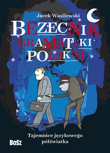 Bezecnik gramatyki polskiej Tajemnice językowego półświatka chicago polish bookstore