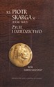 Ksiądz Piotr Skarga 1536-1612 Życie i dziedzictwo - Roman Darowski SJ (red.), Stanisław Ziemiański SJ (red.)