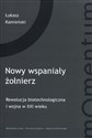 Nowy wspaniały żołnierz Rewolucja biotechnologiczna i wojna w XXI wieku - Łukasz Kamieński