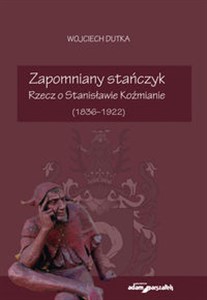 Zapomniany stańczyk Rzecz o Stanisławie Koźmianie (1836-1922) to buy in Canada