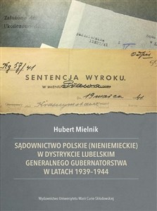 Sądownictwo polskie (nieniemieckie) w dystrykcie lubelskim Generalnego Gubernatorstwa w latach 1939- pl online bookstore