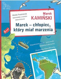 Marek - chłopiec, który miał marzenia Wielki Podróżnik opowiada o swoim dzieciństwie books in polish