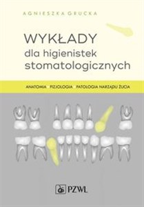 Wykłady dla higienistek stomatologicznych Anatomia, fizjologia, patologia narządu żucia pl online bookstore