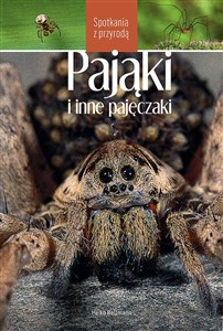 Pająki i inne pajęczaki. Spotkania z przyrodą  - Polish Bookstore USA