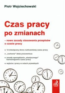 Czas pracy po zmianach nowe zasady stosowania przepisów o czasie pracy  